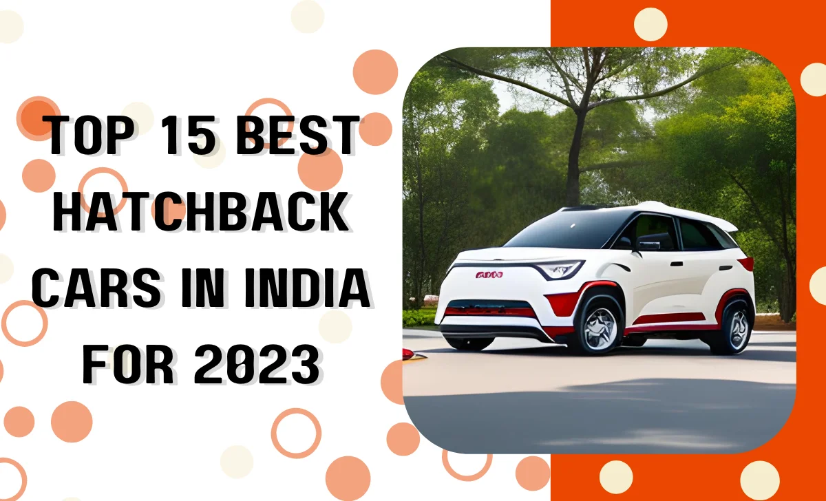 The Top 15 Best Hatchback Cars in India for 2023 FuelEfficient