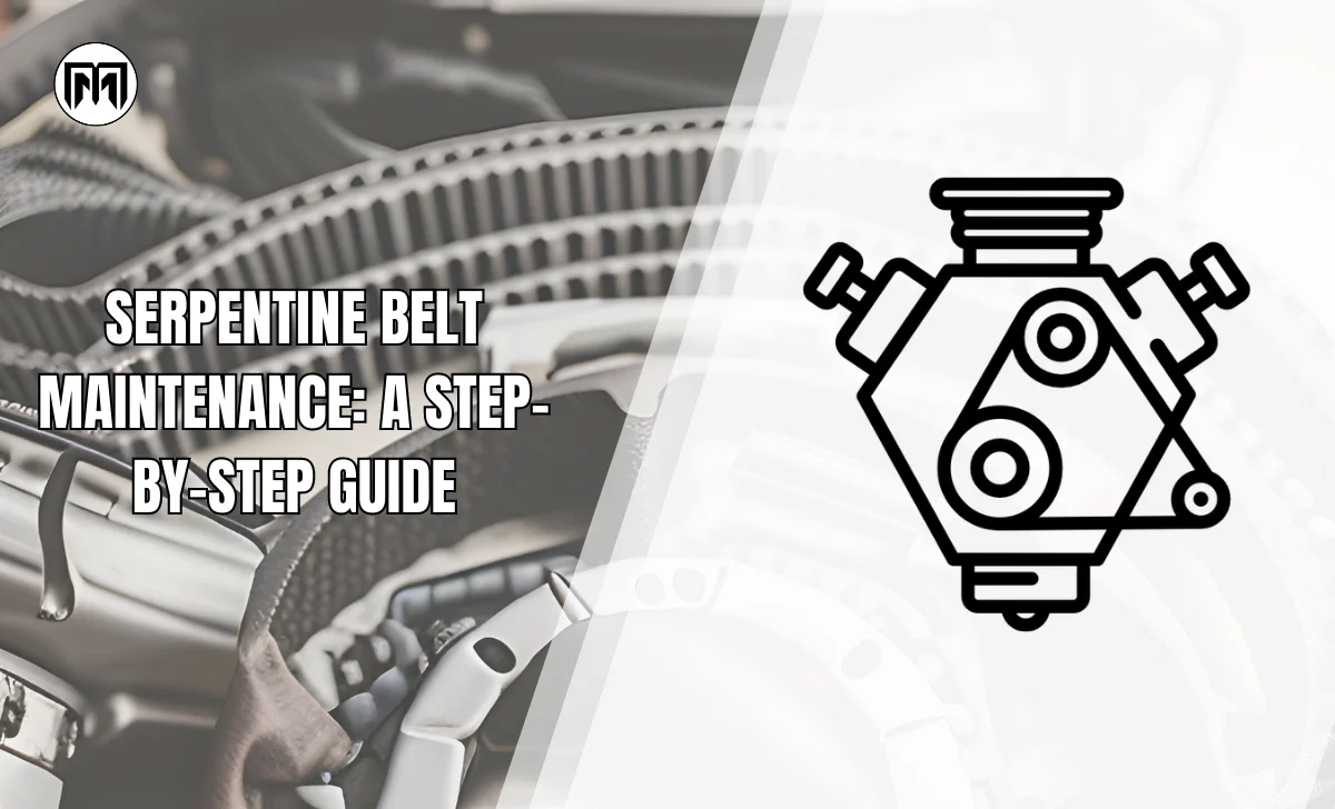 Serpentine Belt Maintenance A Step-by-Step Guide